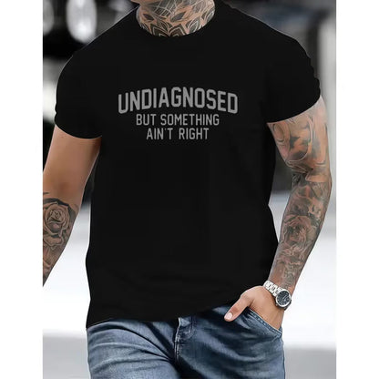 'Undiagnosed But Something Ain't Right' Humor T-Shirt